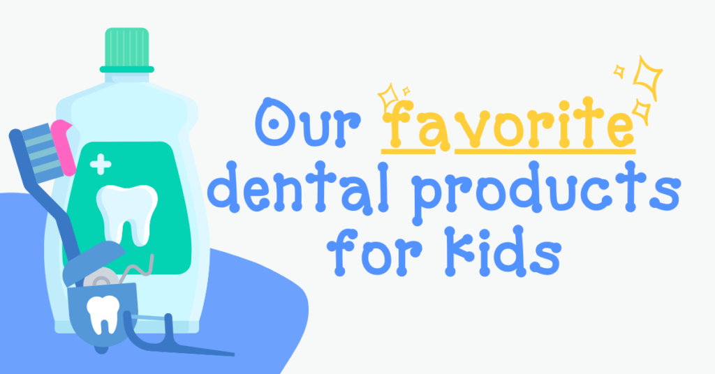 Dental Products We Love - Holly Tree Pediatric Dentistry | Simpsonville SC